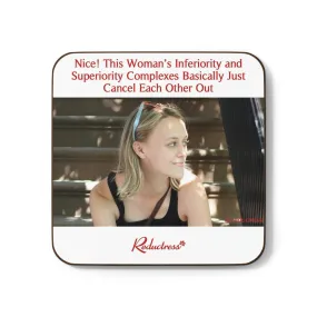 "Nice! This Woman’s Inferiority and Superiority Complexes Basically Cancel Each Other Out" Hardboard Back Coaster